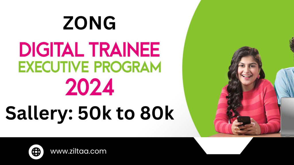 ZONG Digital Trainee Program 2024 for Fresh Graduates